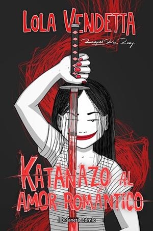 LOLA VENDETTA. KATANAZO AL AMOR ROMÁNTICO | 9788411403719 | RIBA ROSSY, RAQUEL | Llibres Parcir | Librería Parcir | Librería online de Manresa | Comprar libros en catalán y castellano online
