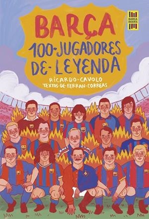 BARÇA. 100 JUGADORES DE LEYENDA | 9788419875075 | CAVOLO, RICARDO/CORREAS, FERRAN | Llibres Parcir | Librería Parcir | Librería online de Manresa | Comprar libros en catalán y castellano online