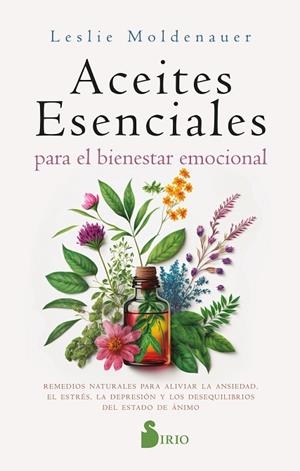 ACEITES ESENCIALES PARA EL BIENESTAR EMOCIONAL | 9788419685056 | MOLDENAUER, LESLIE | Llibres Parcir | Librería Parcir | Librería online de Manresa | Comprar libros en catalán y castellano online