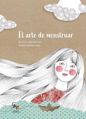 EL ARTE DE MENSTRUAR | 9788412730500 | MUÑOZ LLOPIS, ANABEL | Llibres Parcir | Llibreria Parcir | Llibreria online de Manresa | Comprar llibres en català i castellà online