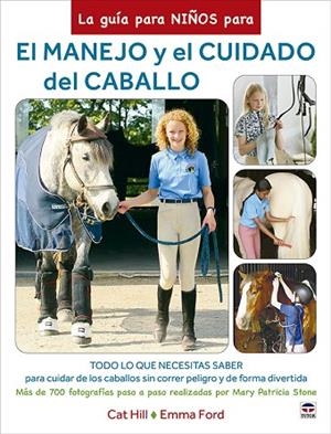 LA GUÍA PARA NIÑOS PARA EL MANEJO Y EL CUIDADO DEL CABALLO | 9788418655319 | HILL, CAT/FORD, EMMA | Llibres Parcir | Llibreria Parcir | Llibreria online de Manresa | Comprar llibres en català i castellà online