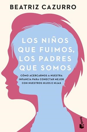 LOS NIÑOS QUE FUIMOS, LOS PADRES QUE SOMOS | 9788408277019 | CAZURRO, BEATRIZ | Llibres Parcir | Llibreria Parcir | Llibreria online de Manresa | Comprar llibres en català i castellà online