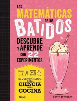 CIENCIA COCINA. MATEMÁTICAS DE LOS BATIDOS | 9788419785695 | STECKIES, KATIE | Llibres Parcir | Librería Parcir | Librería online de Manresa | Comprar libros en catalán y castellano online
