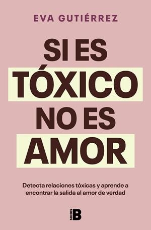 SI ES TÓXICO NO ES AMOR | 9788466676601 | GUTIÉRREZ CAMPO, EVA | Llibres Parcir | Librería Parcir | Librería online de Manresa | Comprar libros en catalán y castellano online