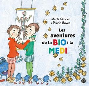 LES AVENTURES DE LA BIO I LA MEDI | 9788413896786 | GIRONELL, MARTÍ/BAYÉS, PILARÍN | Llibres Parcir | Librería Parcir | Librería online de Manresa | Comprar libros en catalán y castellano online