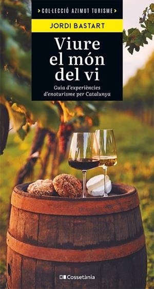 VIURE EL MÓN DEL VI | 9788413563138 | BASTART I CASSÉ, JORDI | Llibres Parcir | Llibreria Parcir | Llibreria online de Manresa | Comprar llibres en català i castellà online
