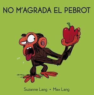 NO M'AGRADA EL PEBROT | 9788418696329 | LANG, SUZANNE | Llibres Parcir | Librería Parcir | Librería online de Manresa | Comprar libros en catalán y castellano online