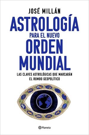 ASTROLOGÍA PARA EL NUEVO ORDEN MUNDIAL | 9788408282310 | MILLÁN, JOSÉ | Llibres Parcir | Librería Parcir | Librería online de Manresa | Comprar libros en catalán y castellano online