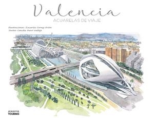 VALENCIA. ACUARELAS DE VIAJE | 9788491586746 | CEREZO ORTÍN, ZACARÍAS/PEIRÓ VALLEJO, CONCHA | Llibres Parcir | Llibreria Parcir | Llibreria online de Manresa | Comprar llibres en català i castellà online