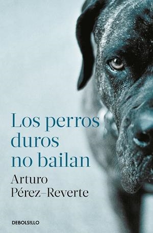 LOS PERROS DUROS NO BAILAN | 9788466350594 | PÉREZ-REVERTE, ARTURO | Llibres Parcir | Llibreria Parcir | Llibreria online de Manresa | Comprar llibres en català i castellà online