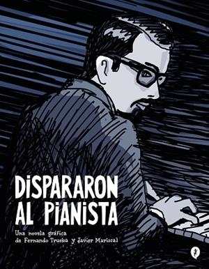 DISPARARON AL PIANISTA | 9788419409157 | TRUEBA, FERNANDO / MARISCAL, JAVIER | Llibres Parcir | Llibreria Parcir | Llibreria online de Manresa | Comprar llibres en català i castellà online