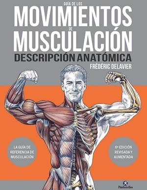 GUÍA DE LOS MOVIMIENTOS DE MUSCULACIÓN. DESCRIPCIÓN ANATÓMICA | 9788419824035 | DELAVIER, FRÉDÉRIC | Llibres Parcir | Librería Parcir | Librería online de Manresa | Comprar libros en catalán y castellano online