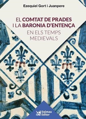 EL COMTAT DE PRADES I LA BARONIA D'ENTENÇA EN ELS TEMPS MEDIEVALS | 9788423208920 | GORT I JUANPERE, EZQUIEL | Llibres Parcir | Llibreria Parcir | Llibreria online de Manresa | Comprar llibres en català i castellà online