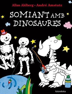 SOMIANT AMB DINOSAURES | 9788418558740 | AHLBERG, ALLAN | Llibres Parcir | Librería Parcir | Librería online de Manresa | Comprar libros en catalán y castellano online