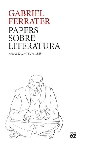 PAPERS SOBRE LITERATURA | 9788429781205 | FERRATER, GABRIEL | Llibres Parcir | Llibreria Parcir | Llibreria online de Manresa | Comprar llibres en català i castellà online