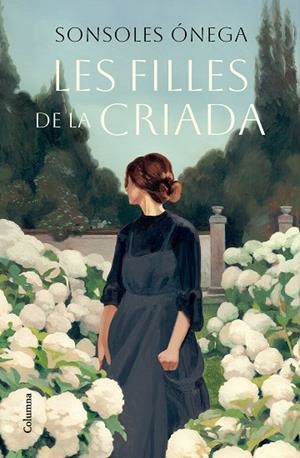 LES FILLES DE LA CRIADA | 9788466431538 | ÓNEGA, SONSOLES | Llibres Parcir | Llibreria Parcir | Llibreria online de Manresa | Comprar llibres en català i castellà online