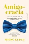AMIGOCRACIA | 9788412708486 | KUPER, SIMON | Llibres Parcir | Librería Parcir | Librería online de Manresa | Comprar libros en catalán y castellano online