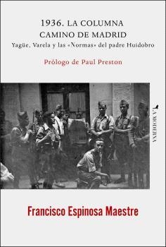 1936. LA COLUMNA CAMINO DE MADRID. YAGÜE, VARELA Y LAS «NORMAS» DEL PADRE HUIDOB | 9788412693034 | FRANCISCO ESPINOSA MAESTRE | Llibres Parcir | Llibreria Parcir | Llibreria online de Manresa | Comprar llibres en català i castellà online