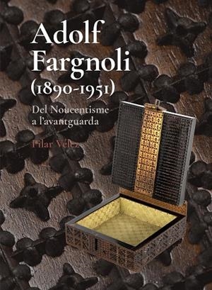 ADOLF FARGNOLI (1890-1951) DEL NOUCENTISME A L’AVANTGUARDA | 9788412754810 | VÉLEZ VICENTE, PILAR | Llibres Parcir | Llibreria Parcir | Llibreria online de Manresa | Comprar llibres en català i castellà online
