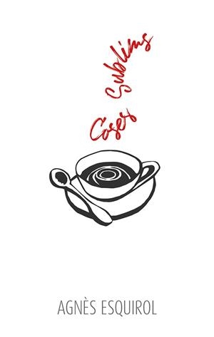 COSES SUBLIMS | 9788416445431 | ESQUIROL CALAF, AGNÈS | Llibres Parcir | Llibreria Parcir | Llibreria online de Manresa | Comprar llibres en català i castellà online