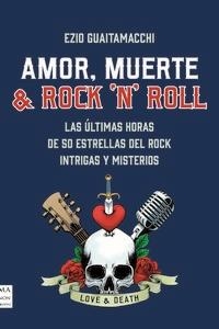 AMOR MUERTE & ROCK N ROLL | 9788418703720 | EZIO GUAITAMACCHI | Llibres Parcir | Llibreria Parcir | Llibreria online de Manresa | Comprar llibres en català i castellà online