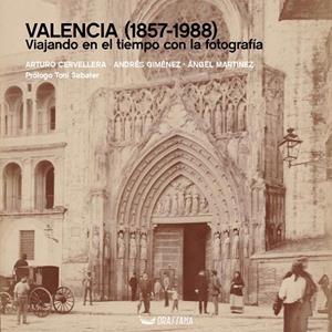 VALENCIA (1857-1988). VIAJANDO EN EL TIEMPO CON LA FOTOGRAFÍA | 9788412688955 | CERVELLERA MOSCARDÓ, ARTURO/GIMÉNEZ RODRÍGUEZ, ANDRÉS/MARTÍNEZ MARTÍNEZ, ÁNGEL | Llibres Parcir | Librería Parcir | Librería online de Manresa | Comprar libros en catalán y castellano online