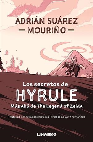 LOS SECRETOS DE HYRULE | 9788419875112 | SUÁREZ MOURIÑO, ADRIÁN | Llibres Parcir | Llibreria Parcir | Llibreria online de Manresa | Comprar llibres en català i castellà online
