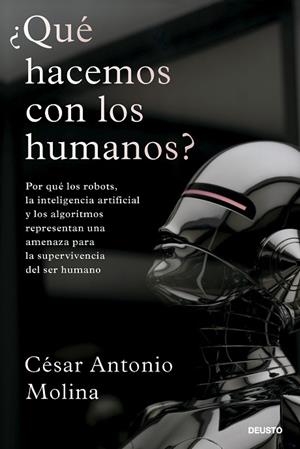 ¿QUÉ HACEMOS CON LOS HUMANOS? | 9788423436323 | MOLINA, CÉSAR ANTONIO | Llibres Parcir | Llibreria Parcir | Llibreria online de Manresa | Comprar llibres en català i castellà online