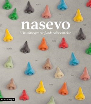 NASEVO. EL HOMBRE QUE CONFUNDE COLOR CON OLOR | 9788416033751 | VVAA | Llibres Parcir | Librería Parcir | Librería online de Manresa | Comprar libros en catalán y castellano online