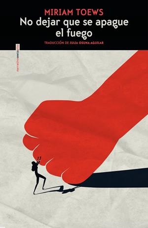 NO DEJAR QUE SE APAGUE EL FUEGO | 9788419261687 | TOEWS, MIRIAM | Llibres Parcir | Llibreria Parcir | Llibreria online de Manresa | Comprar llibres en català i castellà online