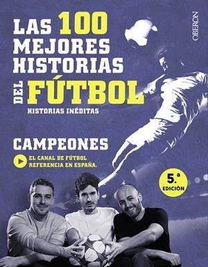 LAS 100 MEJORES HISTORIAS DEL FÚTBOL | 9788441538931 | CAMPEONES | Llibres Parcir | Librería Parcir | Librería online de Manresa | Comprar libros en catalán y castellano online
