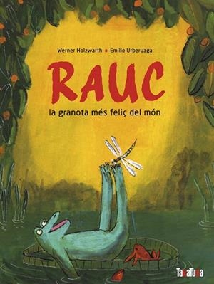 RAUC, LA GRANOTA MÉS FELIÇ DEL MÓN | 9788418821691 | HOLZWART, WERNER | Llibres Parcir | Librería Parcir | Librería online de Manresa | Comprar libros en catalán y castellano online
