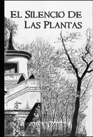 EL SILENCIO DE LAS PLANTAS | 9788468631004 | PAREDES CARLOS MARTÍNEZ, JUAN | Llibres Parcir | Librería Parcir | Librería online de Manresa | Comprar libros en catalán y castellano online