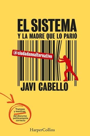 EL SISTEMA Y LA MADRE QUE LO PARIÓ. LAS TRAMPAS Y MENTIRAS DEL DISCURSO POLÍTICA | 9788491399834 | CABELLO, JAVI | Llibres Parcir | Llibreria Parcir | Llibreria online de Manresa | Comprar llibres en català i castellà online