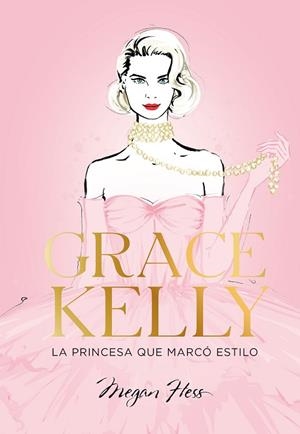 GRACE KELLY. LA PRINCESA QUE MARCÓ ESTILO | 9788419466624 | HESS, MEGAN | Llibres Parcir | Llibreria Parcir | Llibreria online de Manresa | Comprar llibres en català i castellà online