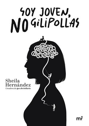SOY JOVEN, NO GILIPOLLAS | 9788427051676 | SHEILA HERNÁNDEZ @ES.DECIRDIARIO | Llibres Parcir | Llibreria Parcir | Llibreria online de Manresa | Comprar llibres en català i castellà online