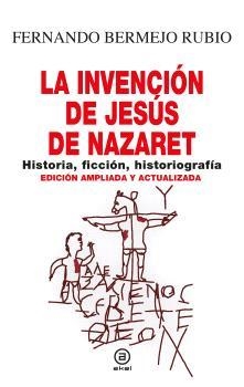 LA INVENCIÓN DE JESÚS DE NAZARET | 9788446054481 | BERMEJO RUBIO, FERNANDO | Llibres Parcir | Llibreria Parcir | Llibreria online de Manresa | Comprar llibres en català i castellà online