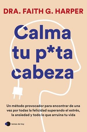 CALMA TU PUTA CABEZA | 9788419812223 | DRA. FAITH G. HARPER | Llibres Parcir | Llibreria Parcir | Llibreria online de Manresa | Comprar llibres en català i castellà online