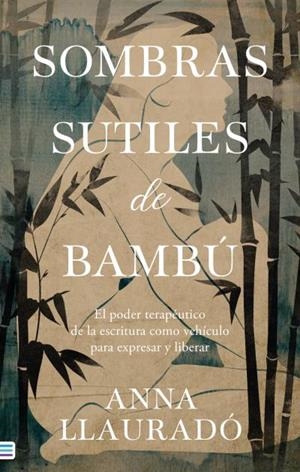 SOMBRAS SUTILES DE BAMBÚ | 9788492917204 | LLAURADÓ, ANNA | Llibres Parcir | Llibreria Parcir | Llibreria online de Manresa | Comprar llibres en català i castellà online