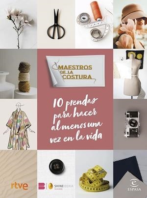 MAESTROS DE LA COSTURA. 10 PRENDAS PARA HACER AL MENOS UNA VEZ EN LA VIDA | 9788467071290 | RTVE/SHINE | Llibres Parcir | Llibreria Parcir | Llibreria online de Manresa | Comprar llibres en català i castellà online