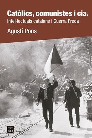 CATÒLICS, COMUNISTES I CIA. | 9788418858659 | PONS, AGUSTÍ | Llibres Parcir | Llibreria Parcir | Llibreria online de Manresa | Comprar llibres en català i castellà online