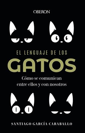 EL LENGUAJE DE LOS GATOS | 9788441549227 | GARCÍA CARABALLO, SANTIAGO | Llibres Parcir | Librería Parcir | Librería online de Manresa | Comprar libros en catalán y castellano online