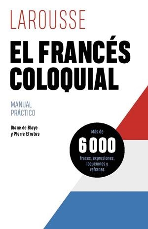 EL FRANCÉS COLOQUIAL | 9788419739629 | DE BLAYE, DIANE/EFRATAS, PIERRE | Llibres Parcir | Llibreria Parcir | Llibreria online de Manresa | Comprar llibres en català i castellà online