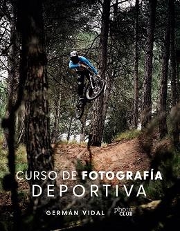 CURSO DE FOTOGRAFÍA DEPORTIVA | 9788441544369 | VIDAL PONCE, GERMÁN | Llibres Parcir | Llibreria Parcir | Llibreria online de Manresa | Comprar llibres en català i castellà online