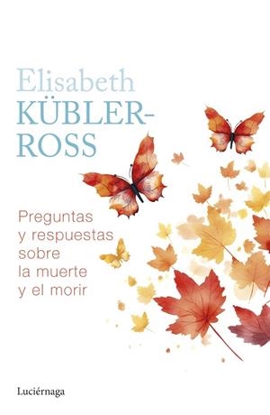 PREGUNTAS Y RESPUESTAS SOBRE LA MUERTE Y EL MORIR | 9788419996039 | KÜBLER-ROSS, ELISABETH | Llibres Parcir | Llibreria Parcir | Llibreria online de Manresa | Comprar llibres en català i castellà online