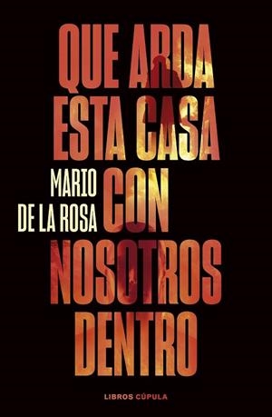 QUE ARDA ESTA CASA CON NOSOTROS DENTRO | 9788448040581 | ROSA, MARIO DE LA | Llibres Parcir | Llibreria Parcir | Llibreria online de Manresa | Comprar llibres en català i castellà online