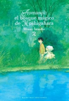 AOMANJÛ: EL BOSQUE MÁGICO DE HOSHIGAHARA 02 | 9788418222481 | IWAOKA, HISAE | Llibres Parcir | Librería Parcir | Librería online de Manresa | Comprar libros en catalán y castellano online