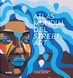 ATLAS MUNDIAL DEL STREET ART | 9788419785091 | MACDOWALL, LACHLAN/SCHACTER, RAFAEL | Llibres Parcir | Llibreria Parcir | Llibreria online de Manresa | Comprar llibres en català i castellà online