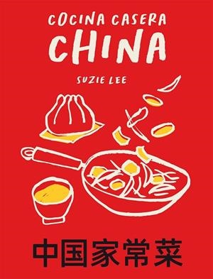 COCINA CASERA CHINA | 9788419043153 | LEE, SUZIE | Llibres Parcir | Llibreria Parcir | Llibreria online de Manresa | Comprar llibres en català i castellà online