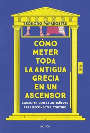 CÓMO METER TODA LA ANTIGUA GRECIA EN UN ASCENSOR | 9788449341335 | DR. TEODORO PAPAKOSTAS | Llibres Parcir | Librería Parcir | Librería online de Manresa | Comprar libros en catalán y castellano online